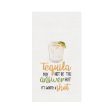 Tequila May Not Be The Answer Kitchen Towel For Discount